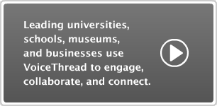 Leading universities, schools, museums, and businesses use VoiceThread to engage, collaborate, and connect.